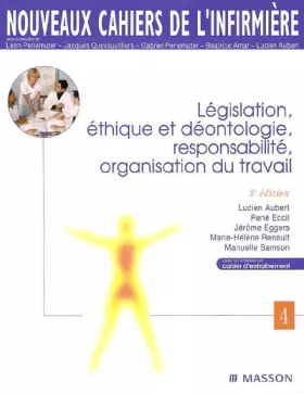 Couverture du produit · Nouveaux cahiers de l'infirmière, tome 4 : Législation, éthique et déontologie, responsabilité, organisation du travail