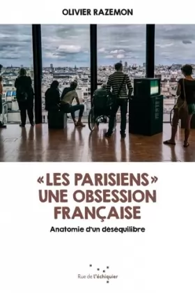 Couverture du produit · "Les Parisiens" une obsession française: Anatomie d'un déséquilibre