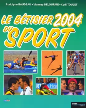 Couverture du produit · Le bêtisier du sport 2004 : Les photos les plus drôles de l'histoire du sport