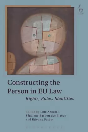 Couverture du produit · Constructing the Person in EU Law: Rights, Roles, Identities