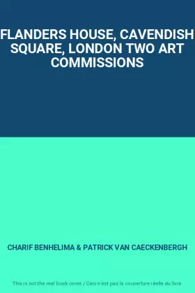 Couverture du produit · FLANDERS HOUSE, CAVENDISH SQUARE, LONDON TWO ART COMMISSIONS