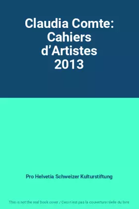 Couverture du produit · Claudia Comte: Cahiers d’Artistes 2013