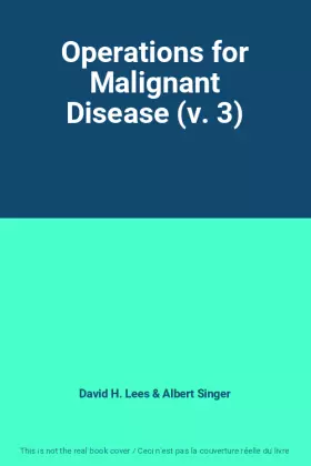 Couverture du produit · Operations for Malignant Disease (v. 3)