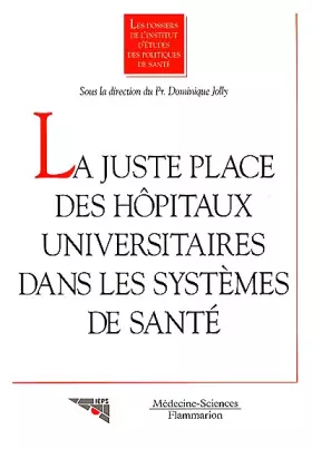 Couverture du produit · La juste place des hôpitaux universitaires dans les systèmes de santé : [séminaire international à l'Institut d'études des poli
