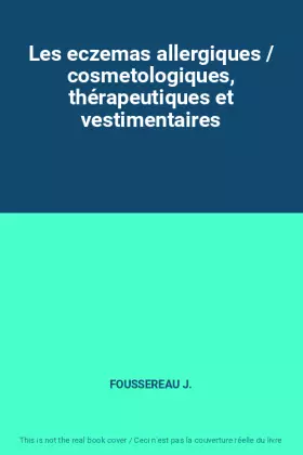 Couverture du produit · Les eczemas allergiques / cosmetologiques, thérapeutiques et vestimentaires