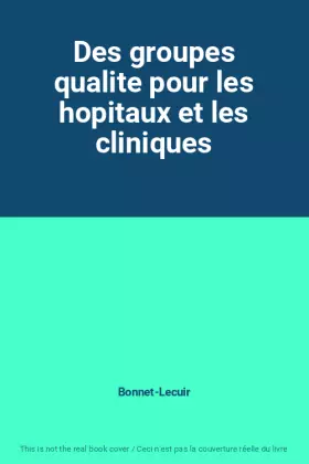Couverture du produit · Des groupes qualite pour les hopitaux et les cliniques
