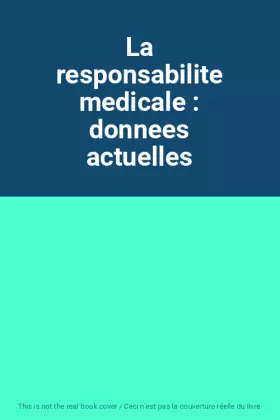 Couverture du produit · La responsabilite medicale : donnees actuelles
