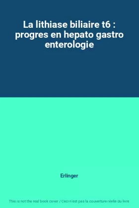 Couverture du produit · La lithiase biliaire t6 : progres en hepato gastro enterologie