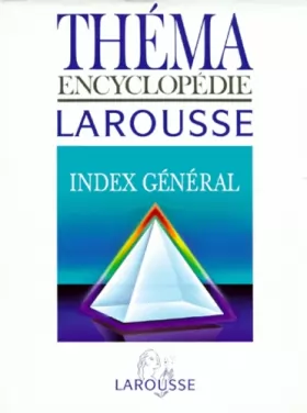 Couverture du produit · Théma encyclopédie Larousse. Index général des thèmes, tome 6