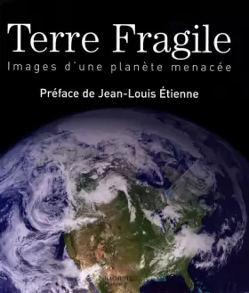 Couverture du produit · Terre fragile : Images d'une planète menacée