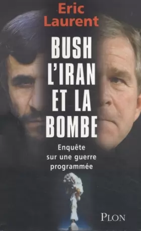 Couverture du produit · Bush, l'Iran et la bombe