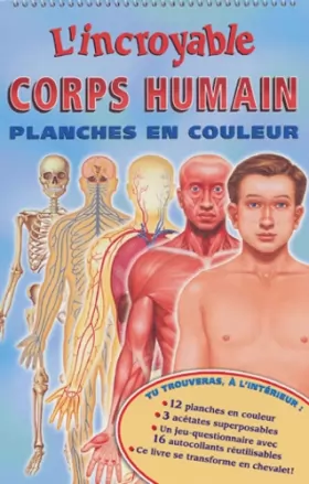 Couverture du produit · L'incroyable corps humain : Planches en couleur