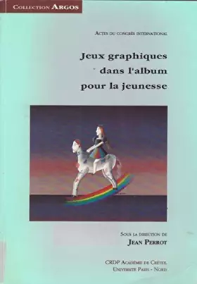 Couverture du produit · Jeux graphiques dans l'album pour la jeunesse. Actes du Congrès international, Paris