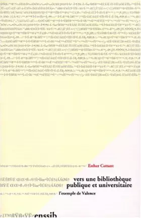 Couverture du produit · Vers une bibliothèque publique et universitaire : L'exemple de Valence