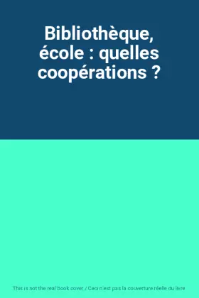 Couverture du produit · Bibliothèque, école : quelles coopérations ?