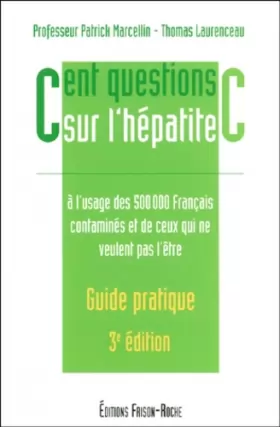 Couverture du produit · Cent questions sur l'hépatite C. A l'usage des 500 000 français contaminés et de ceux qui ne veulent pas l'être, 3ème édition