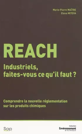 Couverture du produit · Reach : Industriels, faîtes-vous ce qu'il faut ? Comprendre la nouvelle réglementation sur les produits chimiques