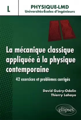 Couverture du produit · La mécanique classique appliquée à la physique contemporaine : 42 exercices et problèmes corrigés