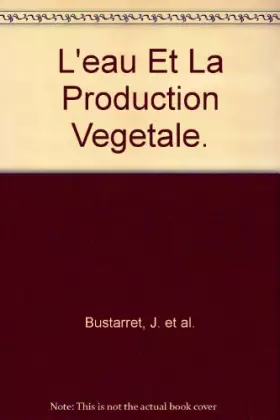 Couverture du produit · L'eau Et La Production Vegetale.