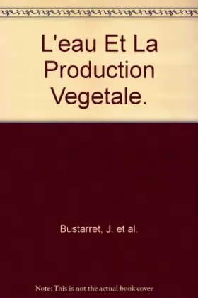 Couverture du produit · L'eau Et La Production Vegetale.
