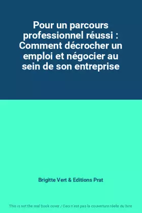 Couverture du produit · Pour un parcours professionnel réussi : Comment décrocher un emploi et négocier au sein de son entreprise