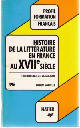 Couverture du produit · Profil D'une Oeuvre 396: Histoire De La Litterature En France Au XVIIe Siecle - Du baroque au classicisme
