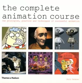 Couverture du produit · The Complete Animation Course : The principles, practice and techniques of successful animation