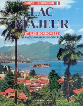 Couverture du produit · Le Lac Majeur et les Iles Borromées