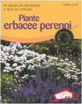 Couverture du produit · Piante erbacee perenni. Le specie più decorative e facili da coltivare