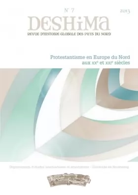 Couverture du produit · Deshima, N 7/2013. Protestantisme en Europe du Nord aux Xxe et Xxie Siecles