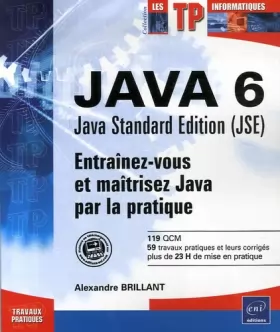 Couverture du produit · Java 6 Java Standard Edition (JSE) : Entraînez-vous et maîtrisez Java par la pratique