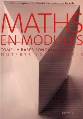 Couverture du produit · Maths en modules tome 1 : bases fondamentales DUT et BTS industriels