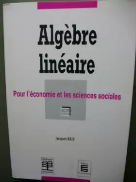 Couverture du produit · Algèbre linéaire pour l'économie et les sciences sociales