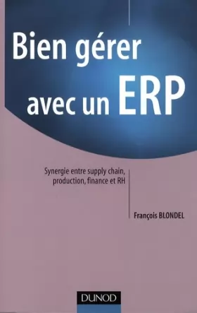 Couverture du produit · Bien gérer avec un ERP : Synergie entre supply chain, production, finance et RH