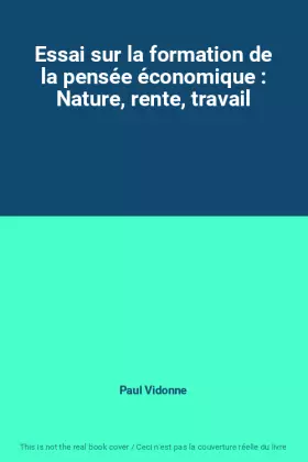Couverture du produit · Essai sur la formation de la pensée économique : Nature, rente, travail