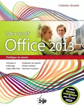 Couverture du produit · Office 2013, Pratique et concis : Compatible avec Windows 7 et 8, Infonuage, Office Web Apps, Intégration des logiciels, Exerci