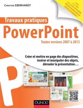 Couverture du produit · Travaux pratiques avec PowerPoint - Toutes versions 2007 à 2013: Toutes versions 2007 à 2013