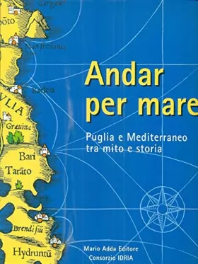 Couverture du produit · Andar per mare. Puglia e Mediterraneo tra mito e storia