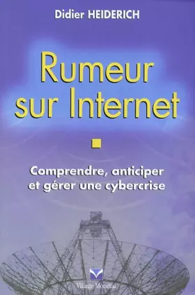 Couverture du produit · Rumeur sur Internet : Comprendre, anticiper et gérer les cybercrises