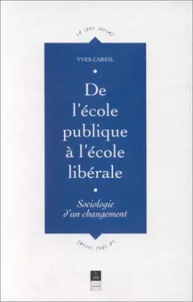 Couverture du produit · De l'école publique à l'école libérale: Sociologie d'un changement