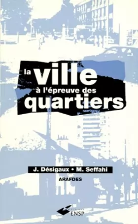 Couverture du produit · La ville à l'épreuve des quartiers: Textes rassemblés par Jacques Désigaux,... et Mohammed Seffahi,..