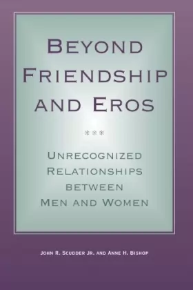 Couverture du produit · Beyond Friendship and Eros: Unrecognized Relationships Between Men and Women (Suny Series in the Philosophy of the Social Scien