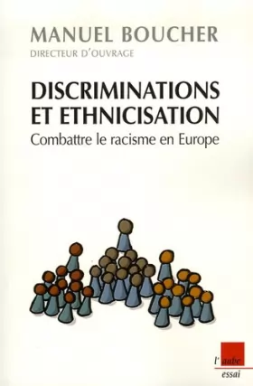Couverture du produit · Discriminations et ethnicisation : Combattre le racisme en Europe