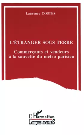 Couverture du produit · L'étranger sous terre ?: Commerçants et vendeurs à la sauvette du métro parisien