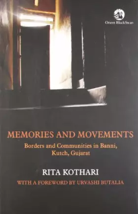 Couverture du produit · Memories and Movements: Borders and Communities in Banni, Kutch, Gujarat