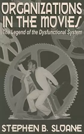 Couverture du produit · Organizations in the Movies: The Legend of the Dysfunctional System