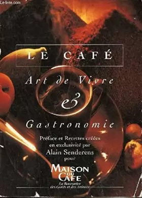 Couverture du produit · Le Café. Art de Vivre & Gastronomie.