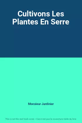 Couverture du produit · Cultivons Les Plantes En Serre