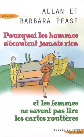 Couverture du produit · Pourquoi les hommes n'écoutent jamais rien et les femmes ne savent pas lire les cartes routières ?