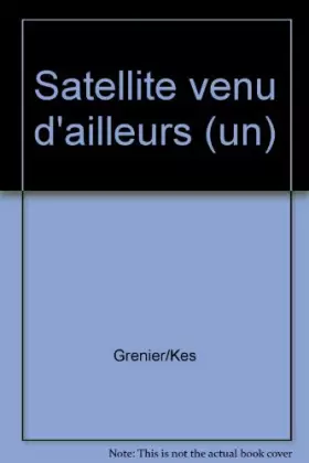 Couverture du produit · Satellite venu d'ailleurs (un)